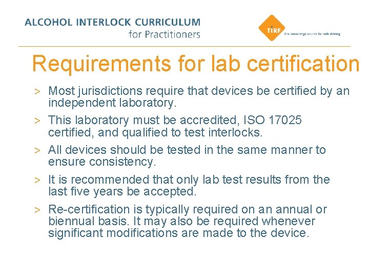 Requirements for lab certification > Most jurisdictions require that devices be certified by an
