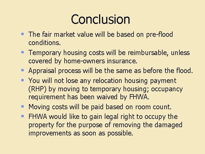 Conclusion § The fair market value will be based on pre-flood § § §