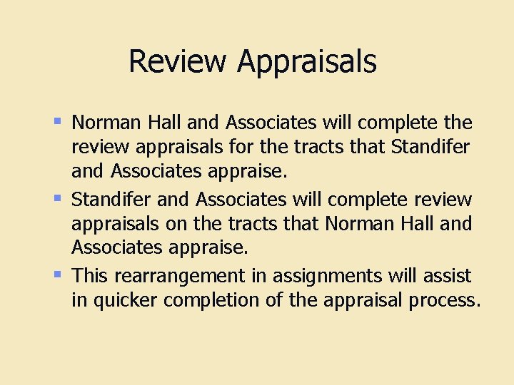 Review Appraisals § Norman Hall and Associates will complete the review appraisals for the