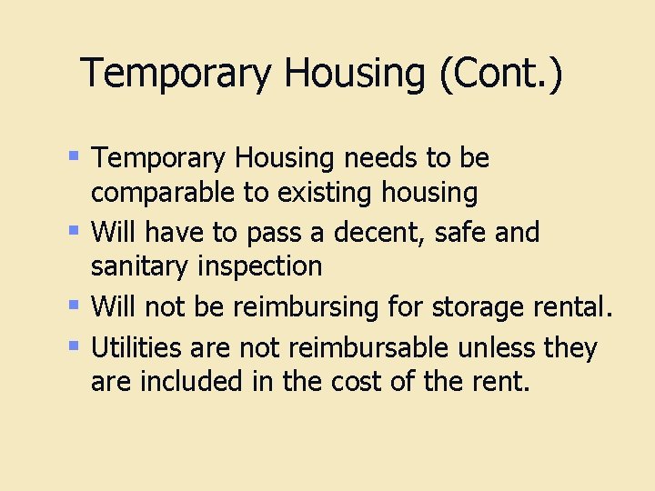 Temporary Housing (Cont. ) § Temporary Housing needs to be comparable to existing housing