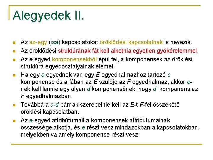 Alegyedek II. n n n Az az-egy (isa) kapcsolatokat öröklődési kapcsolatnak is nevezik. Az