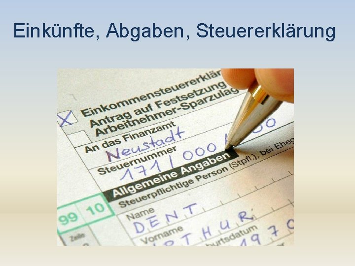 Einkünfte, Abgaben, Steuererklärung 