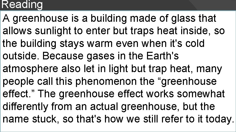 Reading A greenhouse is a building made of glass that allows sunlight to enter