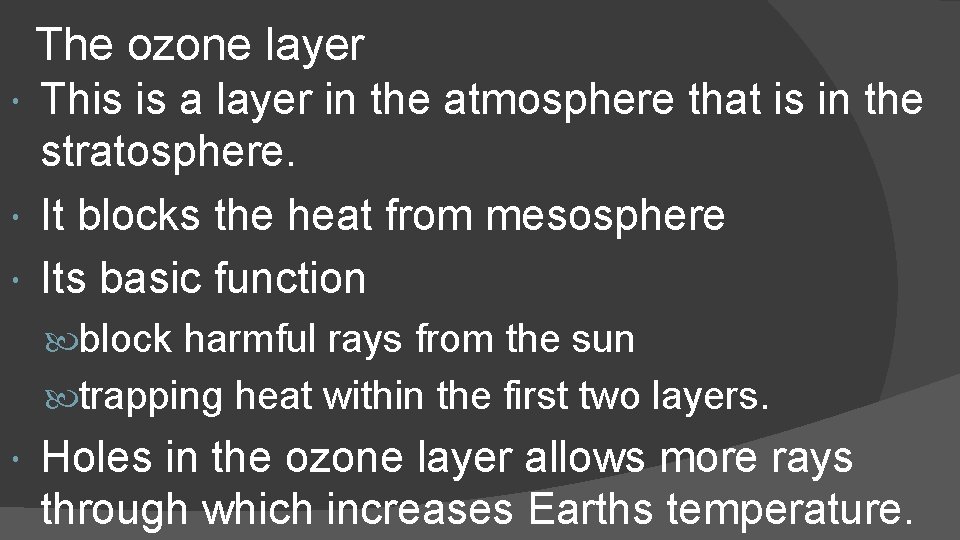 The ozone layer This is a layer in the atmosphere that is in the