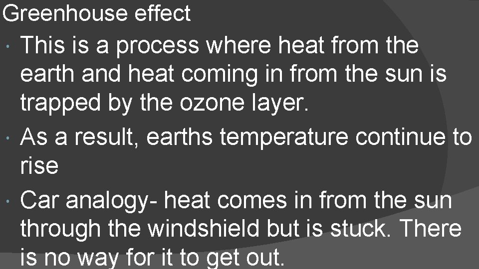 Greenhouse effect This is a process where heat from the earth and heat coming