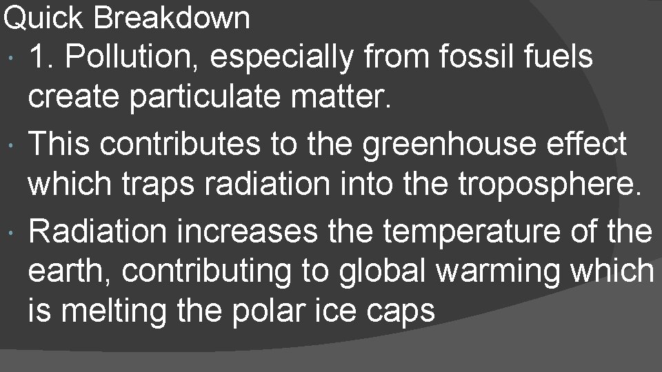 Quick Breakdown 1. Pollution, especially from fossil fuels create particulate matter. This contributes to