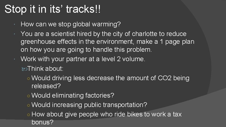 Stop it in its’ tracks!! How can we stop global warming? You are a