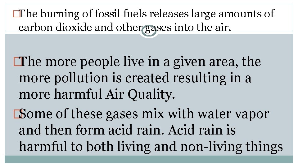 �The burning of fossil fuels releases large amounts of carbon dioxide and other gases