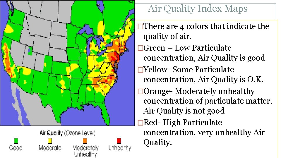 Air Quality Index Maps �There are 4 colors that indicate the quality of air.