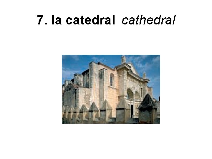 7. la catedral cathedral 