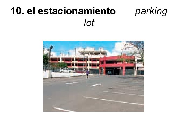 10. el estacionamiento lot parking 