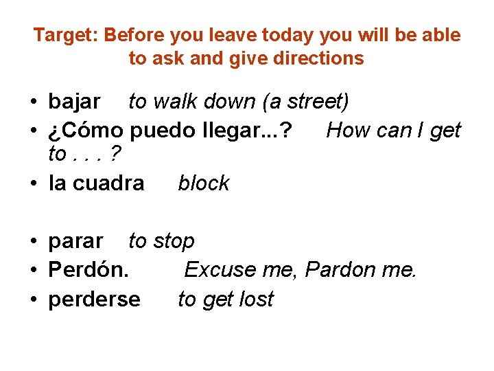Target: Before you leave today you will be able to ask and give directions