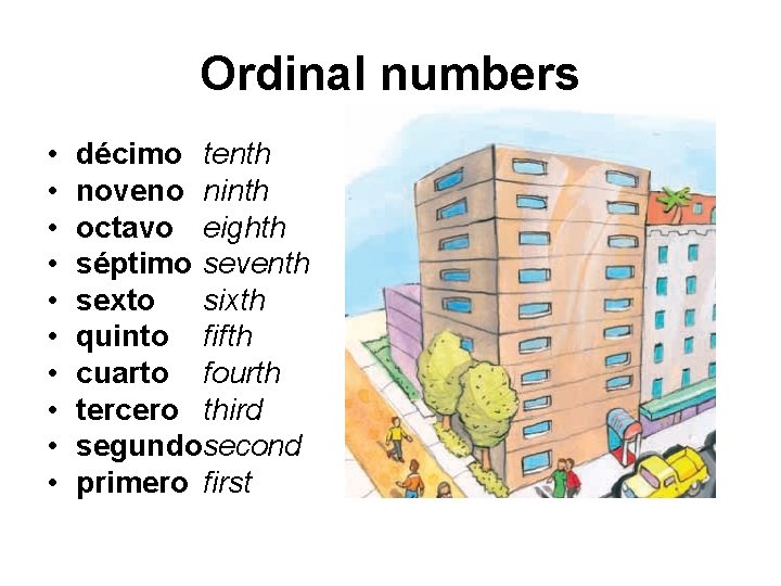 Ordinal numbers • • • décimo tenth noveno ninth octavo eighth séptimo seventh sexto
