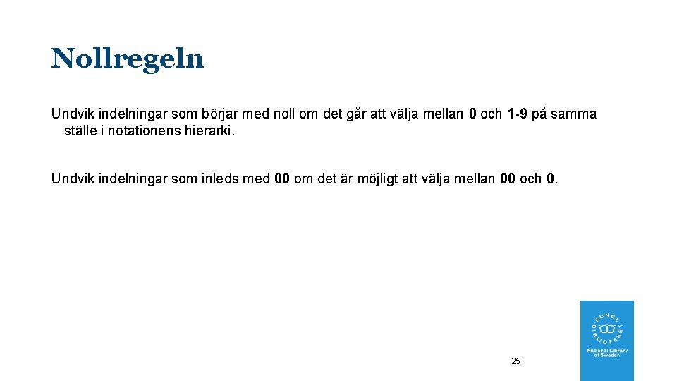 Nollregeln Undvik indelningar som börjar med noll om det går att välja mellan 0