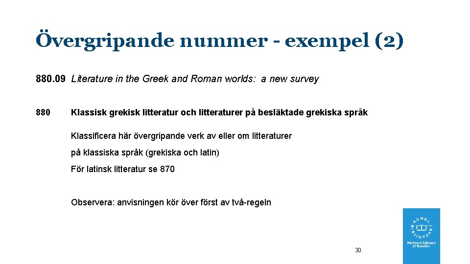 Övergripande nummer - exempel (2) 880. 09 Literature in the Greek and Roman worlds: