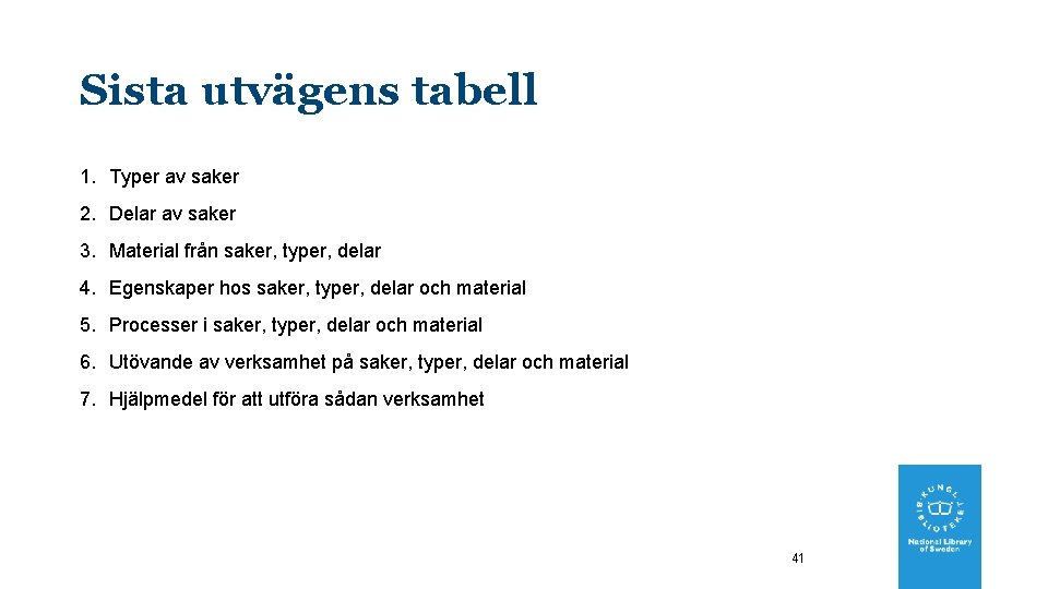 Sista utvägens tabell 1. Typer av saker 2. Delar av saker 3. Material från