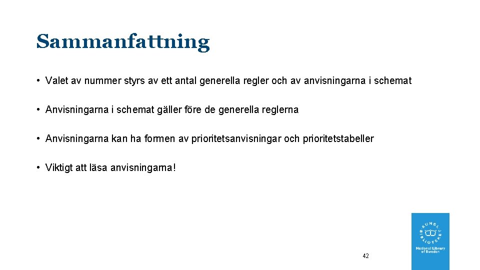 Sammanfattning • Valet av nummer styrs av ett antal generella regler och av anvisningarna