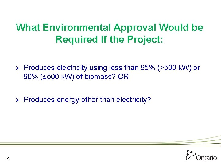 What Environmental Approval Would be Required If the Project: 19 Ø Produces electricity using