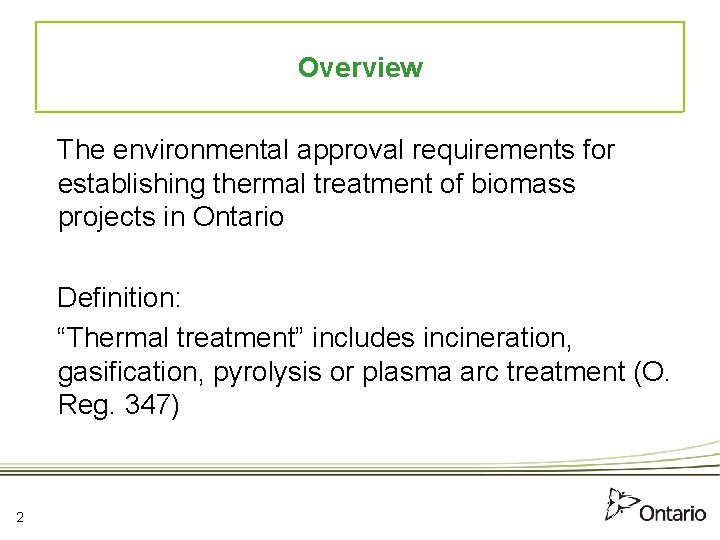 Overview The environmental approval requirements for establishing thermal treatment of biomass projects in Ontario