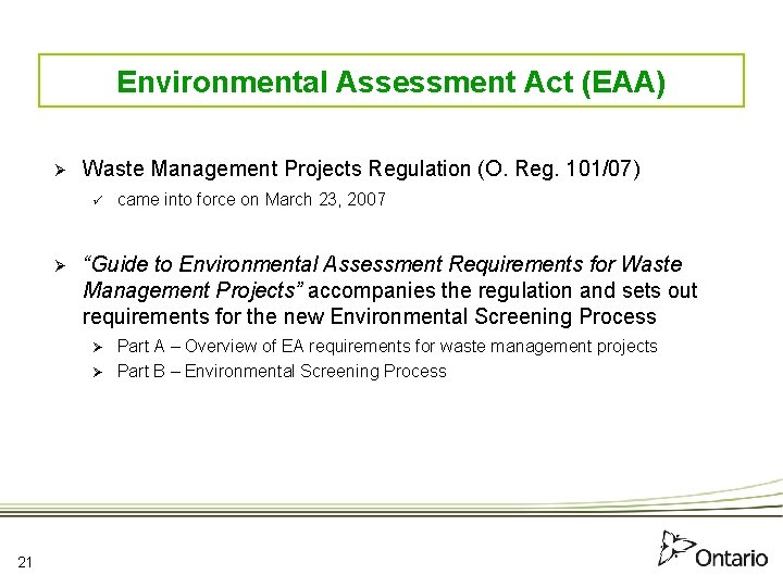 Environmental Assessment Act (EAA) Ø Waste Management Projects Regulation (O. Reg. 101/07) ü Ø