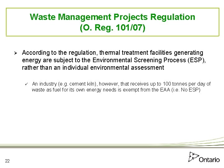 Waste Management Projects Regulation (O. Reg. 101/07) Ø According to the regulation, thermal treatment