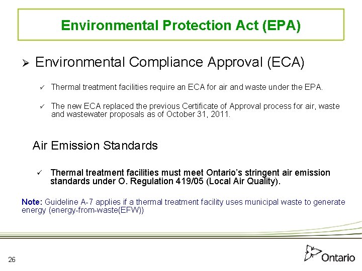 Environmental Protection Act (EPA) Ø Environmental Compliance Approval (ECA) ü Thermal treatment facilities require