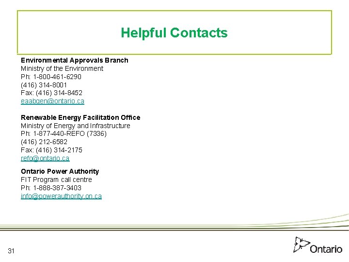 Helpful Contacts Environmental Approvals Branch Ministry of the Environment Ph: 1 -800 -461 -6290