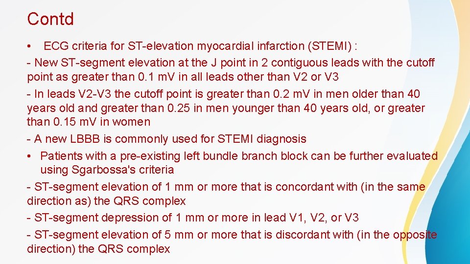 Contd • ECG criteria for ST-elevation myocardial infarction (STEMI) : - New ST-segment elevation