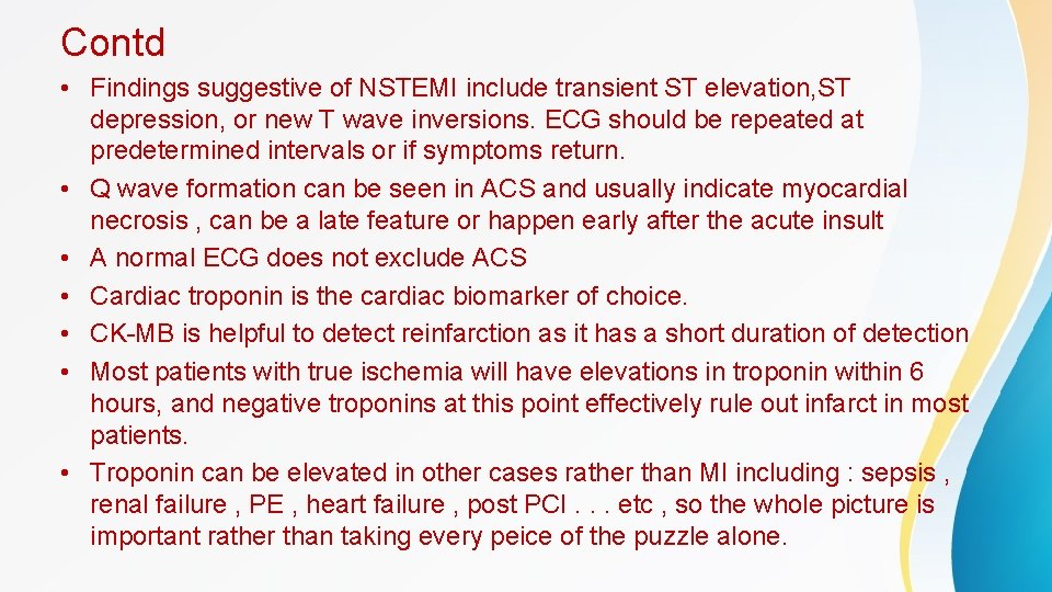 Contd • Findings suggestive of NSTEMI include transient ST elevation, ST depression, or new