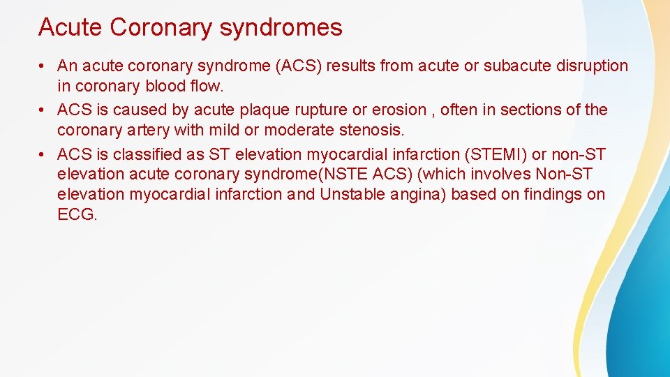 Acute Coronary syndromes • An acute coronary syndrome (ACS) results from acute or subacute