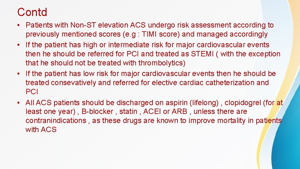 Contd • Patients with Non-ST elevation ACS undergo risk assessment according to previously mentioned