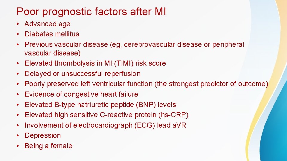 Poor prognostic factors after MI • Advanced age • Diabetes mellitus • Previous vascular