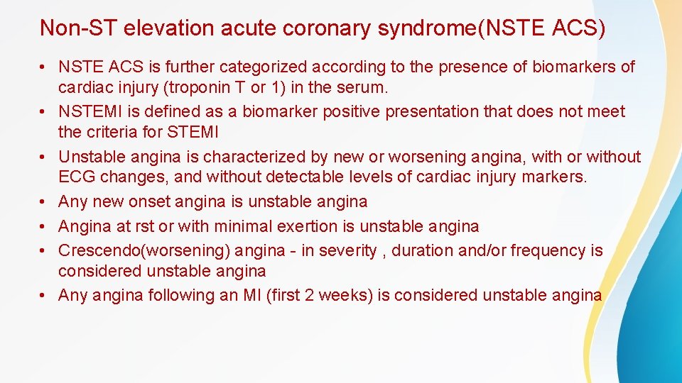 Non-ST elevation acute coronary syndrome(NSTE ACS) • NSTE ACS is further categorized according to
