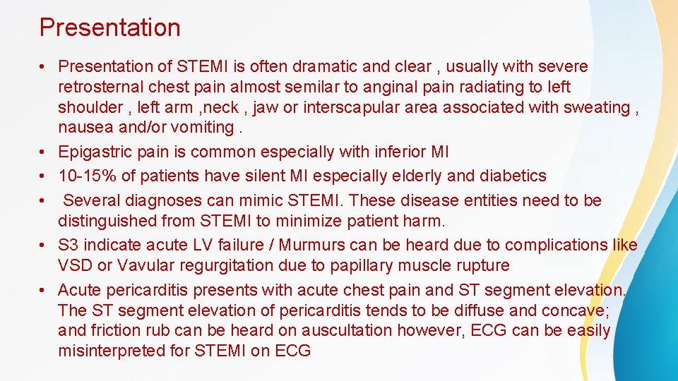 Presentation • Presentation of STEMI is often dramatic and clear , usually with severe