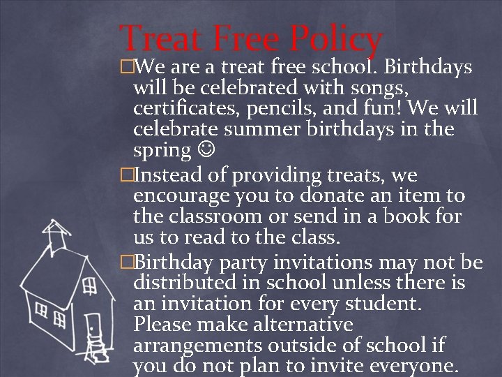 Treat Free Policy �We are a treat free school. Birthdays will be celebrated with