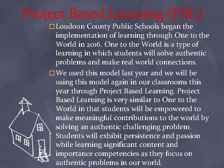 Project Based Learning (PBL) � Loudoun County Public Schools began the implementation of learning