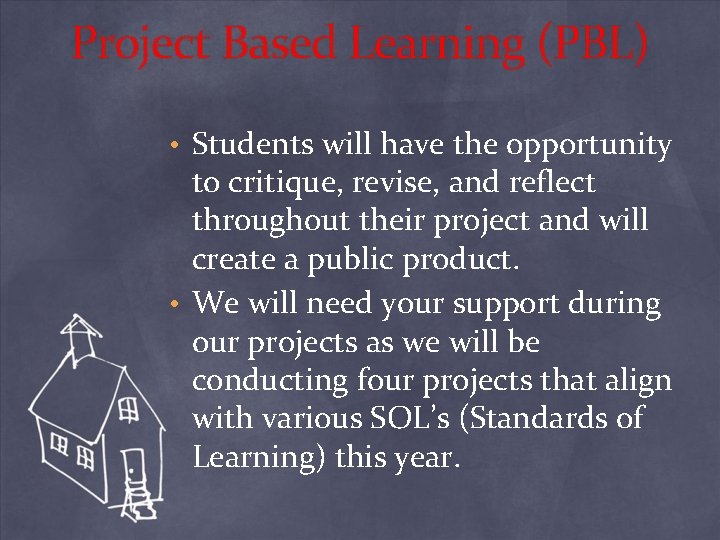 Project Based Learning (PBL) • Students will have the opportunity to critique, revise, and
