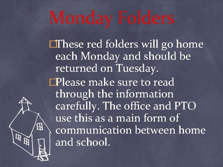Monday Folders �These red folders will go home each Monday and should be returned