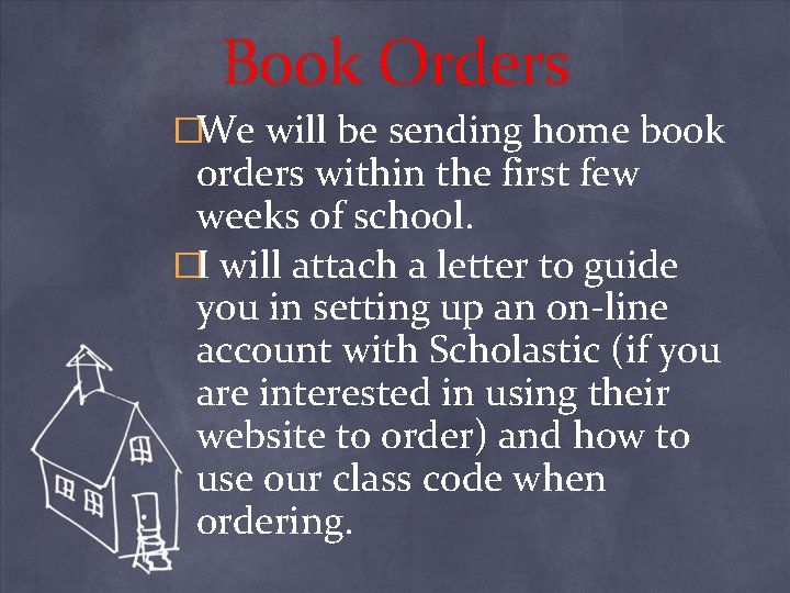 Book Orders �We will be sending home book orders within the first few weeks