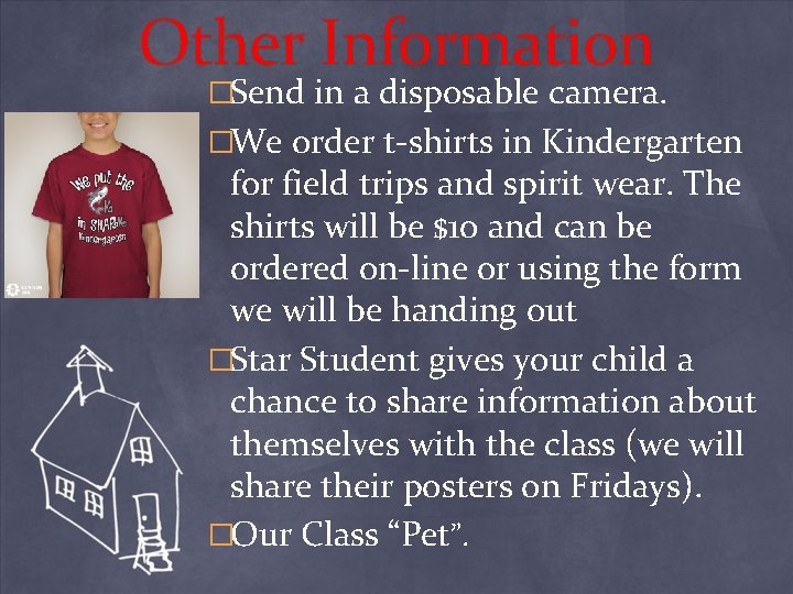 Other Information �Send in a disposable camera. �We order t-shirts in Kindergarten for field