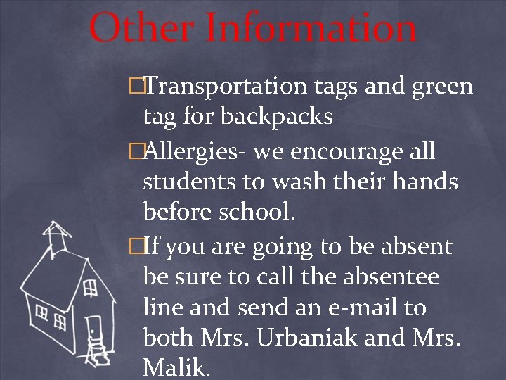 Other Information �Transportation tags and green tag for backpacks �Allergies- we encourage all students