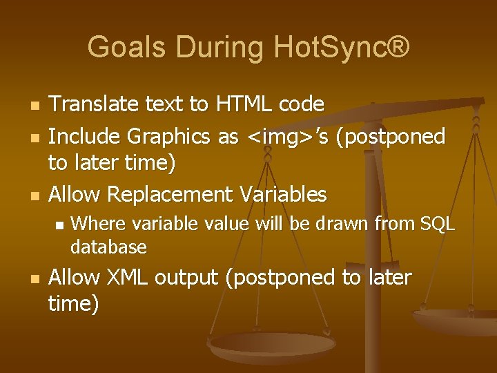 Goals During Hot. Sync® n n n Translate text to HTML code Include Graphics