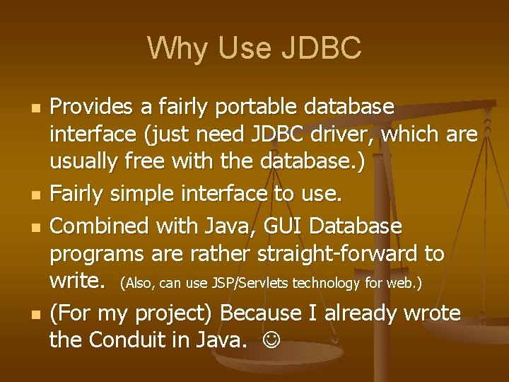 Why Use JDBC n n Provides a fairly portable database interface (just need JDBC