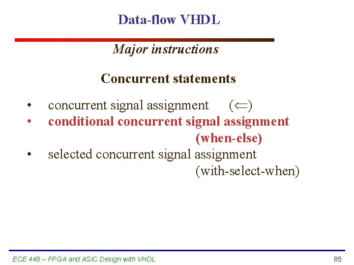 Data-flow VHDL Major instructions Concurrent statements • • • concurrent signal assignment ( )