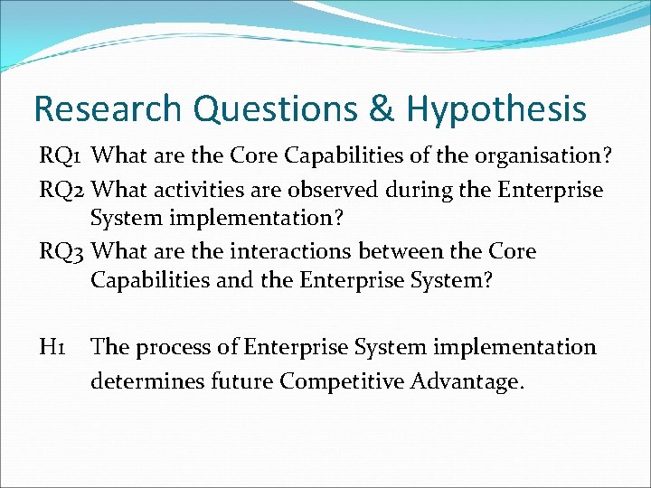 Research Questions & Hypothesis RQ 1 What are the Core Capabilities of the organisation?