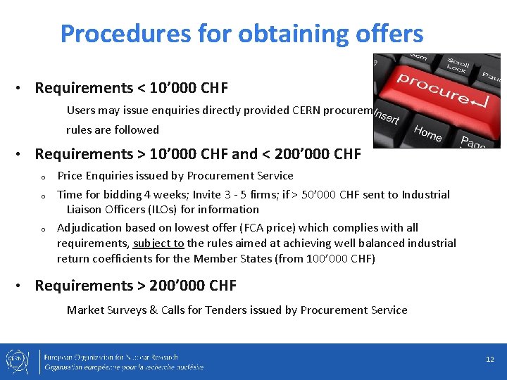 Procedures for obtaining offers • Requirements < 10’ 000 CHF Users may issue enquiries