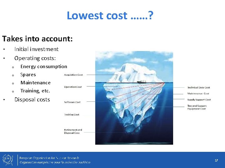 Lowest cost ……? Takes into account: Initial investment Operating costs: • • o o