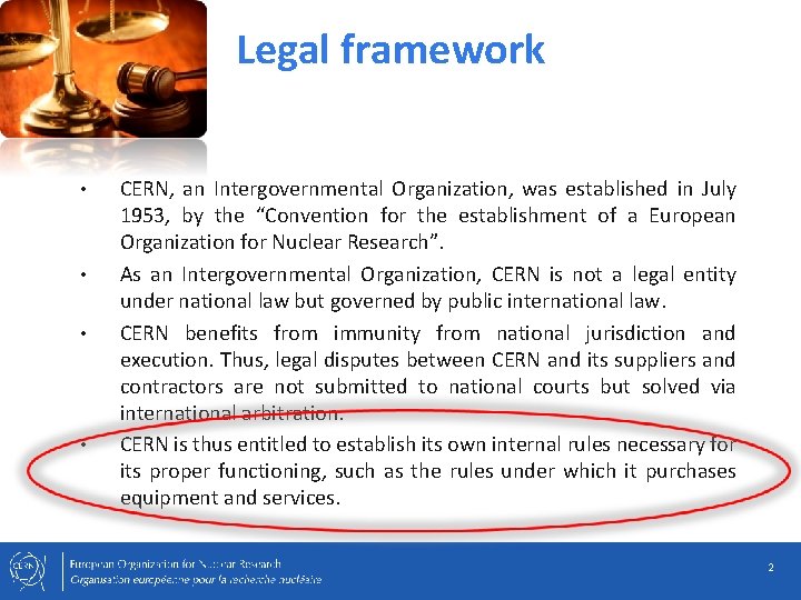 Legal framework • • CERN, an Intergovernmental Organization, was established in July 1953, by