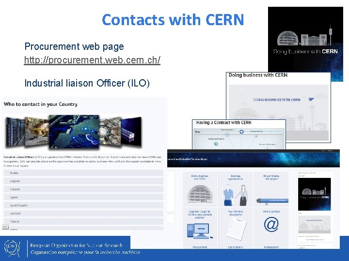 Contacts with CERN Procurement web page http: //procurement. web. cern. ch/ Industrial liaison Officer