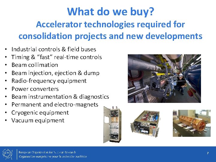 What do we buy? Accelerator technologies required for consolidation projects and new developments •